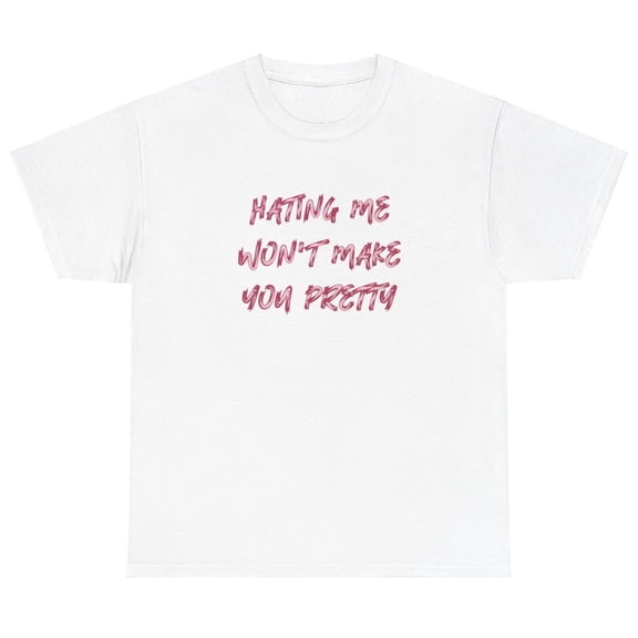 Hating Me Won't Make You Pretty T Shirt Y2K Clothes Grunge Silly Gag Gift Tee
