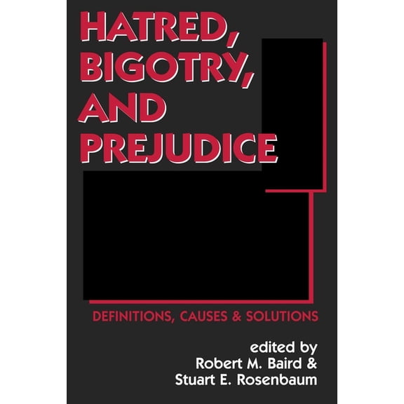 Contemporary Issues (Prometheus) Hatred, Bigotry, and Prejudice: Definitions, Causes & Solutions, (Paperback)