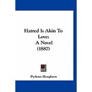 Hatred Is Akin To Love A Novel 1887 Paperback