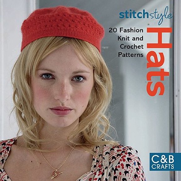 Pre-Owned Stitch Style Hats: 20 Fashion Knit and Crochet Patterns (Paperback) 1843404869 9781843404866