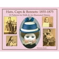 thumbnail image 1 of Hats, Caps & Bonnets: 1855-1875: 12 Patterns for Dolls & an Illustrated History (Hardcover) by Don Tinling, 1 of 1