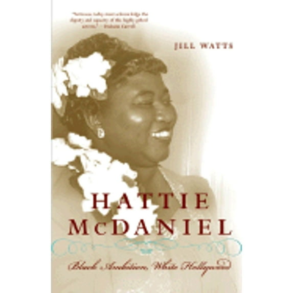 Pre-Owned Hattie McDaniel: Black Ambition, White Hollywood (Hardcover) 0060514906 9780060514907