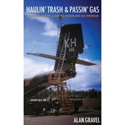 Haulin' Trash and Passin' Gas Tactical Airlift and Aerial Refueling in Vietnam, Paperback