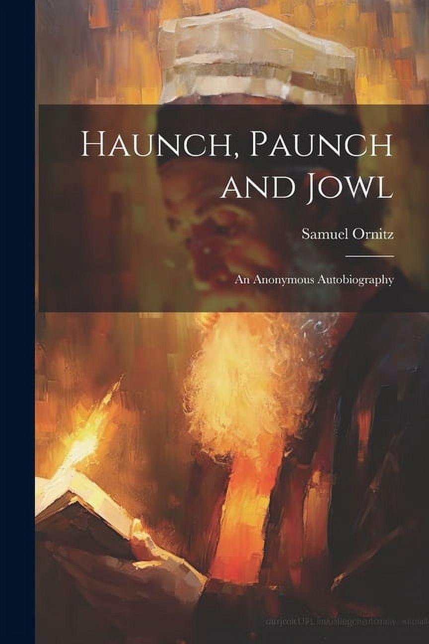 Haunch, Paunch and Jowl; an Anonymous Autobiography (Paperback)