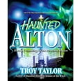 thumbnail image 1 of Pre-Owned Haunted Alton: History and Hauntings of the Riverbend Region (Paperback) 1892523086 9781892523082, 1 of 1