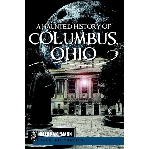 Haunted America A Haunted History of Columbus, Ohio, (Paperback)