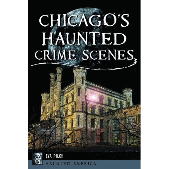 Haunted America Chicago's Haunted Crime Scenes, (Paperback)