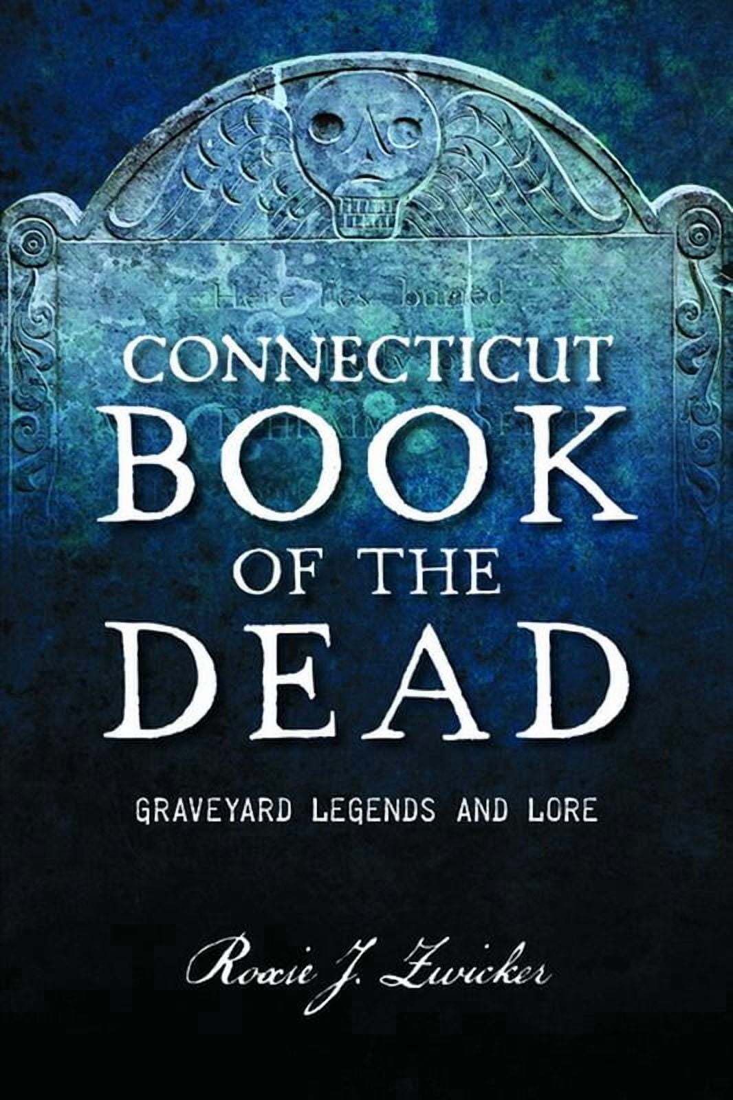 Haunted America Connecticut Book of the Dead: Graveyard Legends and Lore, (Paperback)