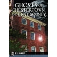 thumbnail image 1 of Haunted America Ghosts of Chestertown and Kent County, (Paperback), 1 of 1