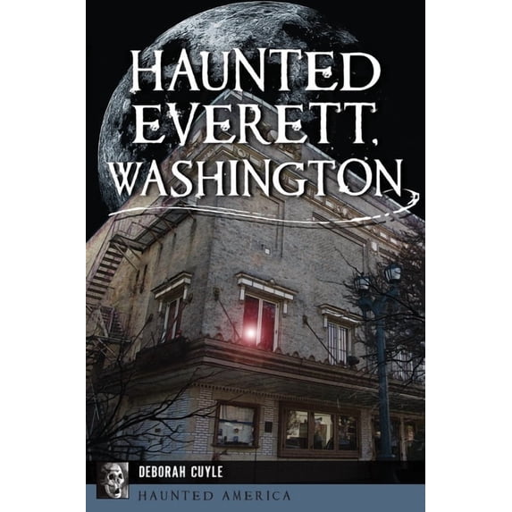 Haunted America Haunted Everett, Washington, (Paperback)