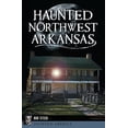 thumbnail image 1 of Haunted America Haunted Northwest Arkansas, (Paperback), 1 of 1