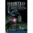 thumbnail image 1 of Haunted America Haunted St. Augustine and St. Johns County, (Paperback), 1 of 1