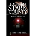 thumbnail image 1 of Haunted America Haunted Stark County: A Ghoulish History, (Paperback), 1 of 1