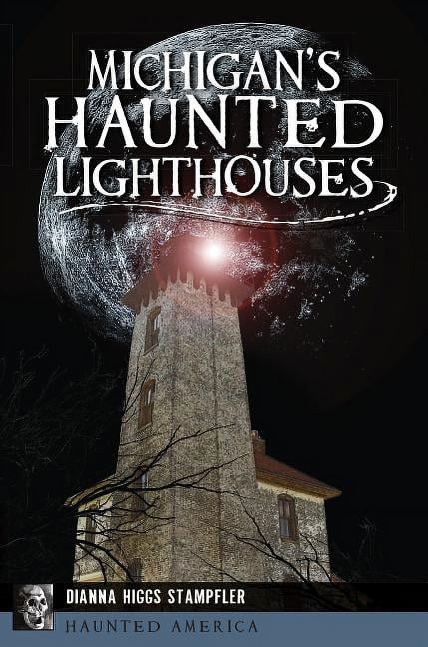 DIANNA HIGGS STAMPFLER Haunted America Michigan's Haunted Lighthouses, (Paperback)