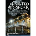 thumbnail image 1 of Haunted America The Haunted Mid-Shore: Spirits of Caroline, Dorchester and Talbot Counties, (Paperback), 1 of 3