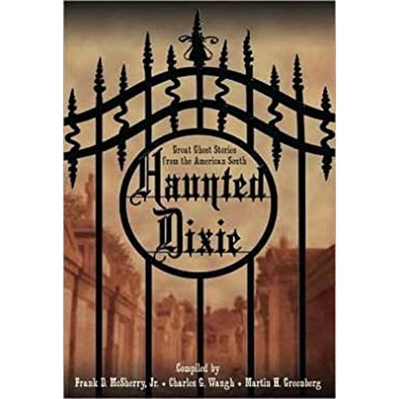 Pre-Owned Haunted Dixie. Great Ghost Stories From the American South (Hardcover) 1435104579 9781435104570