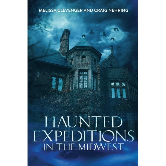 Haunted Expeditions In The Midwest, (Paperback)