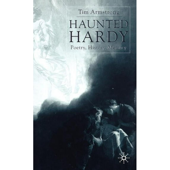 Haunted Hardy: Poetry, History, Memory, (Hardcover)