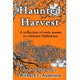 thumbnail image 1 of Haunted Harvest: a collection of eerie poems to celebrate Halloween (Paperback) by Richard J Anderson, 1 of 1