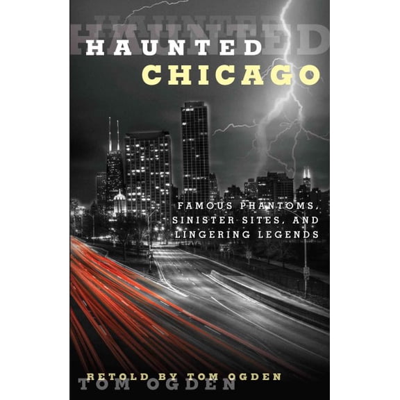 Pre-Owned Haunted: Haunted Chicago : Famous Phantoms, Sinister Sites, and Lingering Legends (Edition 1) (Paperback)