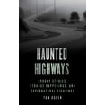thumbnail image 1 of Haunted Haunted Highways: Spooky Stories, Strange Happenings, and Supernatural Sightings, (Paperback), 1 of 1