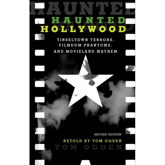 Haunted Haunted Hollywood: Tinseltown Terrors, Filmdom Phantoms, and Movieland Mayhem, (Paperback)