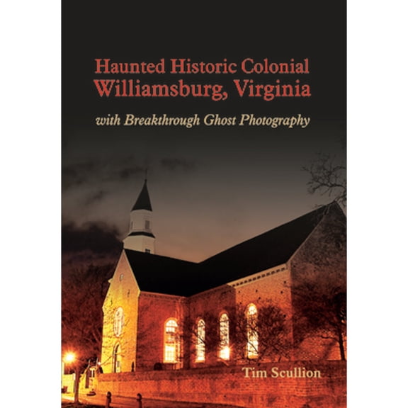 Pre-Owned Haunted Historic Colonial Williamsburg, Virginia: With Breakthrough Ghost Photography (Paperback) 0764350609 9780764350603