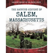 Haunted History of the United States The Haunted History of Salem, Massachusetts, Hardcover