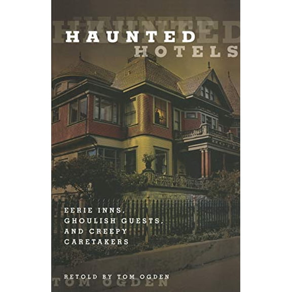 Pre-Owned Haunted Hotels: Eerie Inns, Ghoulish Guests, And Creepy Caretakers, First Edition (Paperback) 0762756594 9780762756599