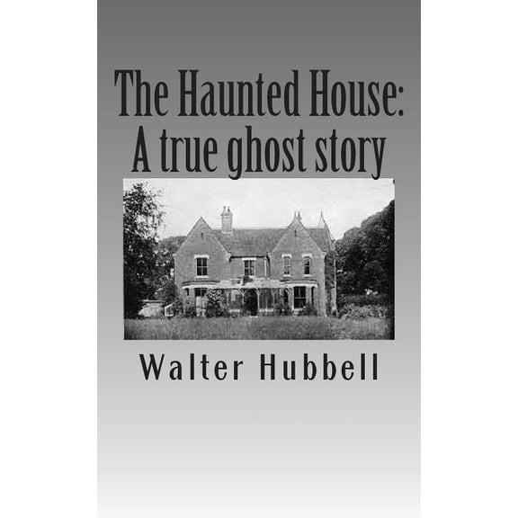 Haunted House : A True Ghost Story.