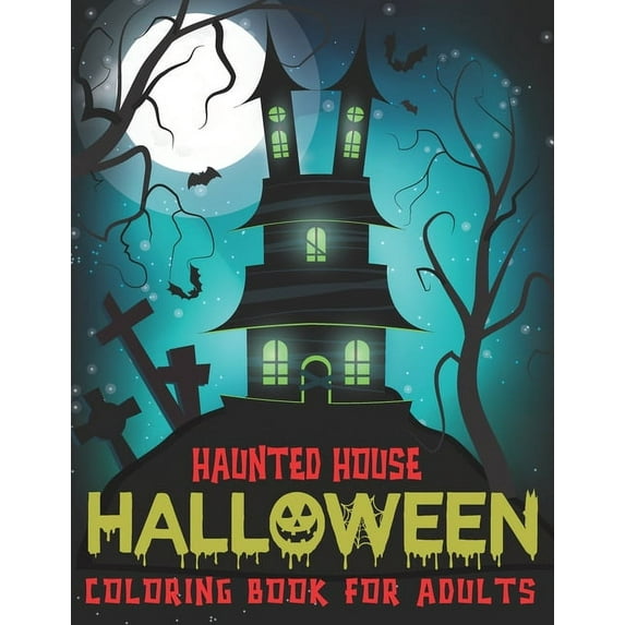 Haunted House Halloween Coloring Book For Adults: A Horror Coloring Book with Amazing Haunted Houses Design, (Paperback)