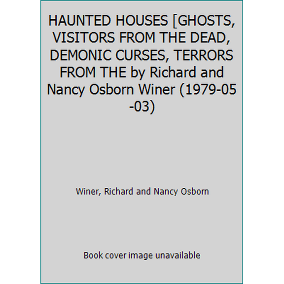Pre-Owned HAUNTED HOUSES [GHOSTS, VISITORS FROM THE DEAD, DEMONIC CURSES, TERRORS FROM THE by Richard and Nancy Osborn Winer (1979-05-03) (Paperback) 0553128833 9780553128833