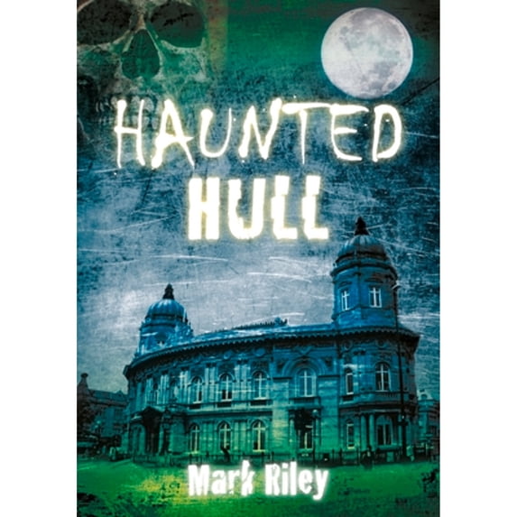 Pre-Owned Haunted Hull (Pre-Owned Paperback 9780752459974) by Mark Riley