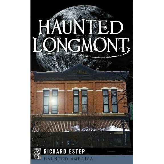 Haunted Longmont (Hardcover)