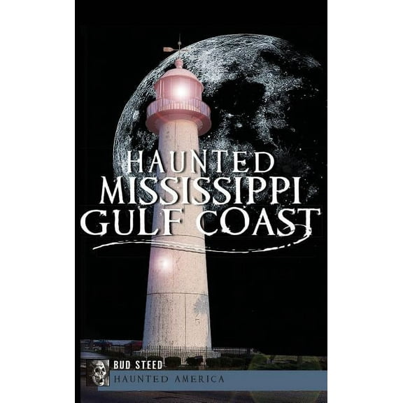 Haunted Mississippi Gulf Coast (Hardcover)