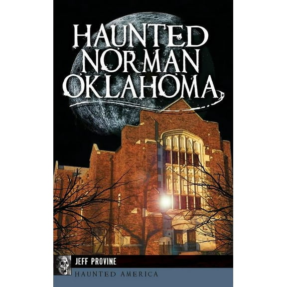 Haunted Norman, Oklahoma, (Hardcover)