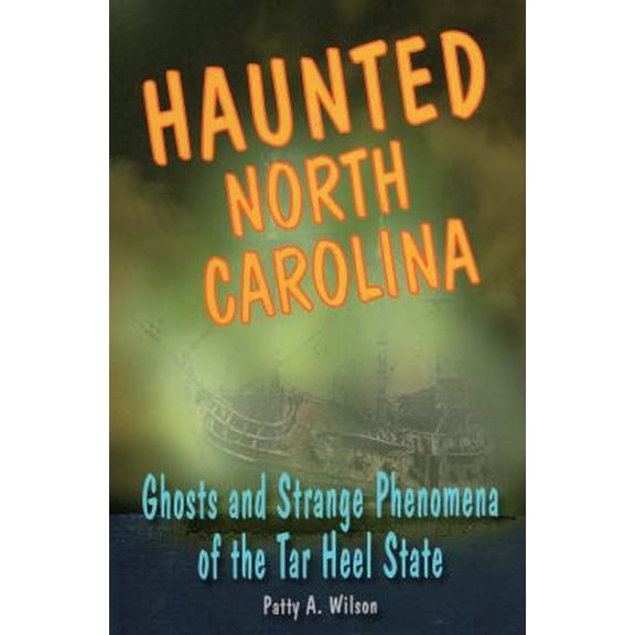 Pre-Owned Haunted North Carolina: Ghosts and Strange Phenomena of the Tar Heel State (Paperback) 0811735850 9780811735858