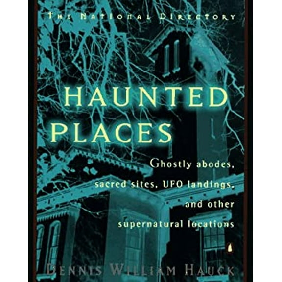 Pre-Owned Haunted Places: The National Directory: Ghostly Abodes, Sacred Sites, UFO Landings and Other Supernatural Locations (Paperback) 0140257349 9780140257342