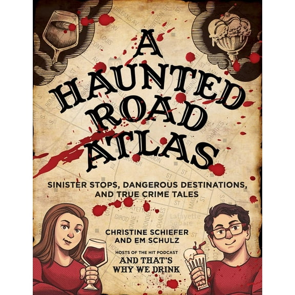 Haunted Road Atlas A Haunted Road Atlas: Sinister Stops, Dangerous Destinations, and True Crime Tales Volume 1, (Paperback)
