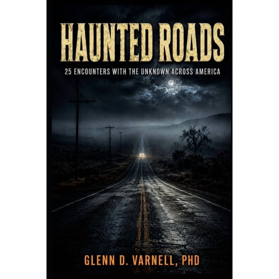 Haunted Roads: 25 Encounters With the Unknown Across America, (Paperback)