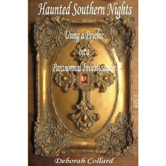 Haunted Southern Nights, Vol. 4, Using a Psychic On a Paranormal Investigation, (Paperback)