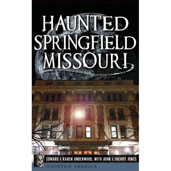Haunted Springfield, Missouri, (Hardcover)