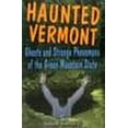 thumbnail image 1 of Pre-Owned Haunted Vermont: Ghosts and Strange Phenomena of the Green Mountain State (Paperback) 0811733998 9780811733991, 1 of 1