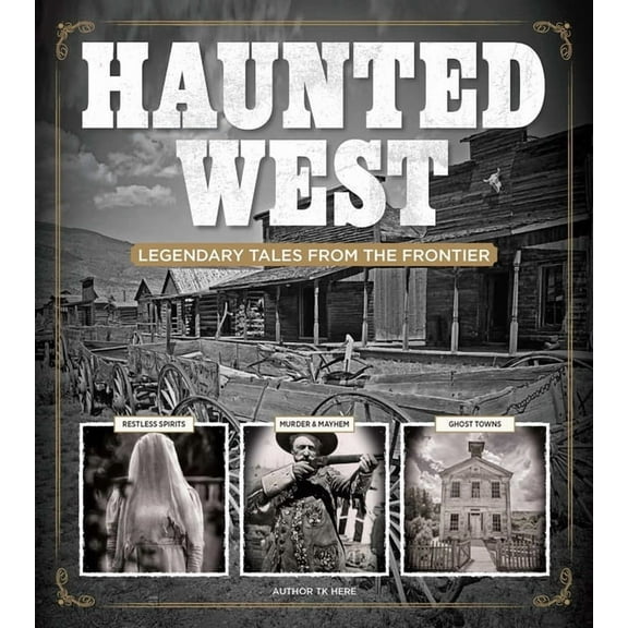 Haunted West : Legendary Tales From the Frontier (Hardcover)