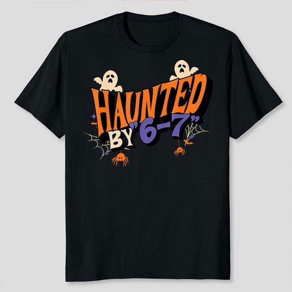 Haunted by 6 7 T-Shirt Unisex, Sizes S-5XL - Gategoo