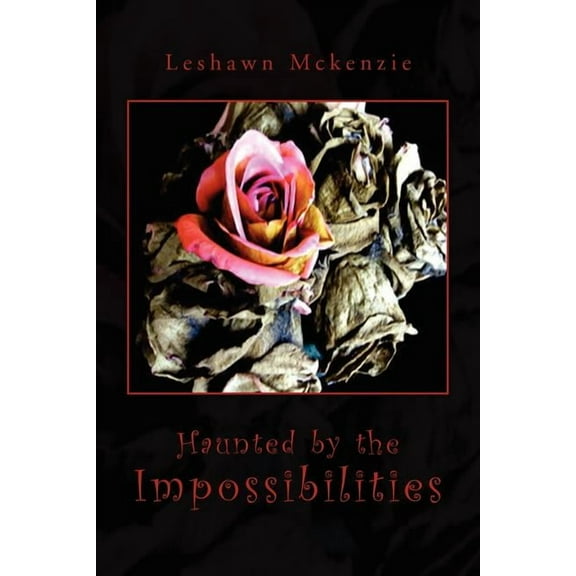 Haunted by the Impossibilities, (Paperback)