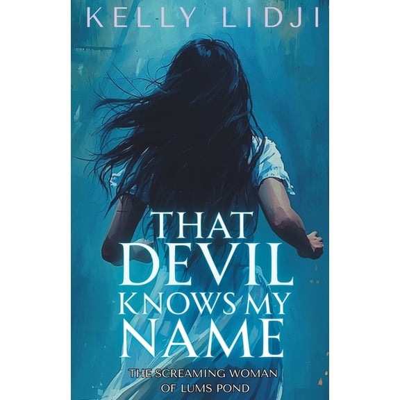 Haunting Clarity That Devil Knows My Name: The Screaming Lady Of Lums Pond, Book 2, (Paperback)