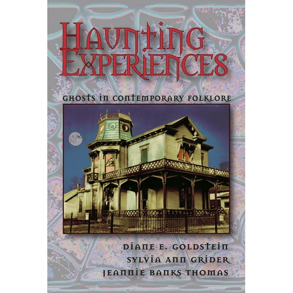 Haunting Experiences : Ghosts in Contemporary Folklore (Paperback)