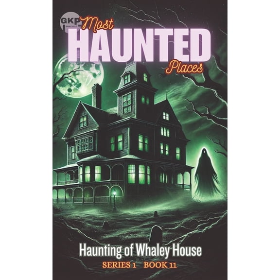 Gkp Most Haunted Places Haunting of Whaley House, Book 11, (Paperback)