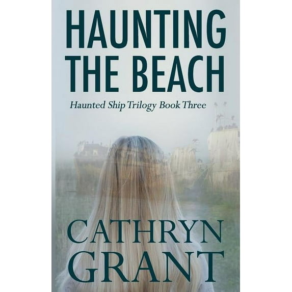 Haunting the Beach: The Haunted Ship Trilogy Book Three (Paperback)